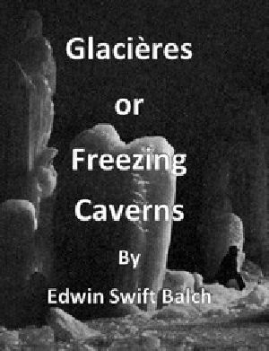 [Gutenberg 52216] • Glacières; or, Freezing Caverns